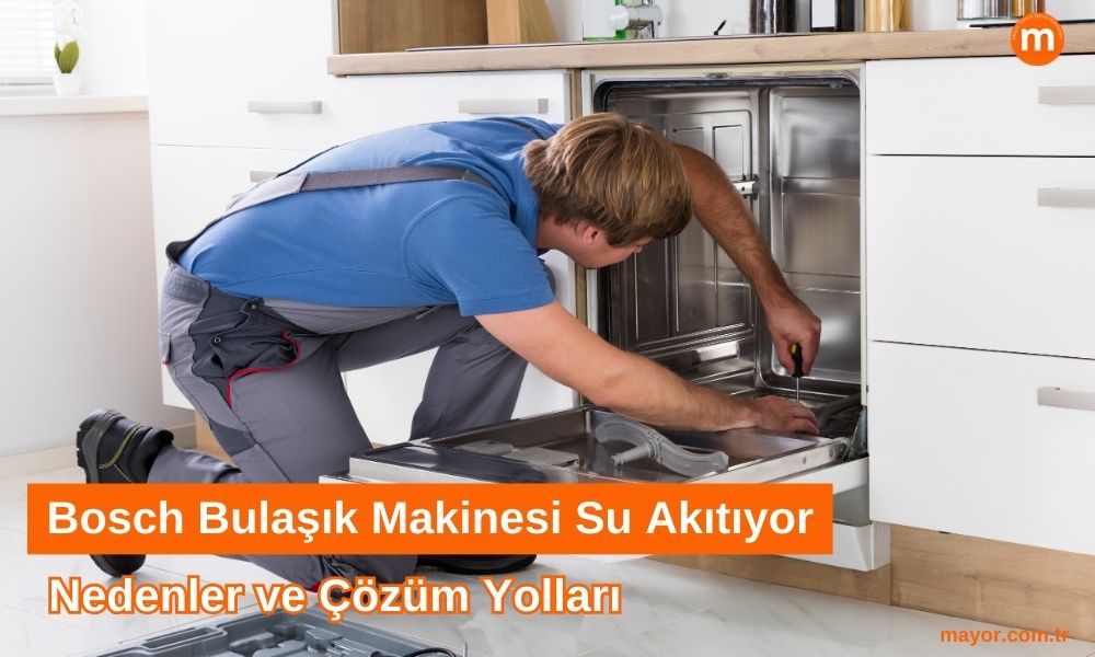 Bosch Bulaşık Makinesi Su Akıtıyor