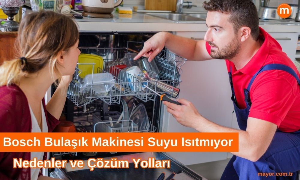 Bosch Bulaşık Makinesi Su Isıtmıyor