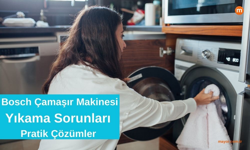 Bosch Çamaşır Makinesi Yıkama Sorunları